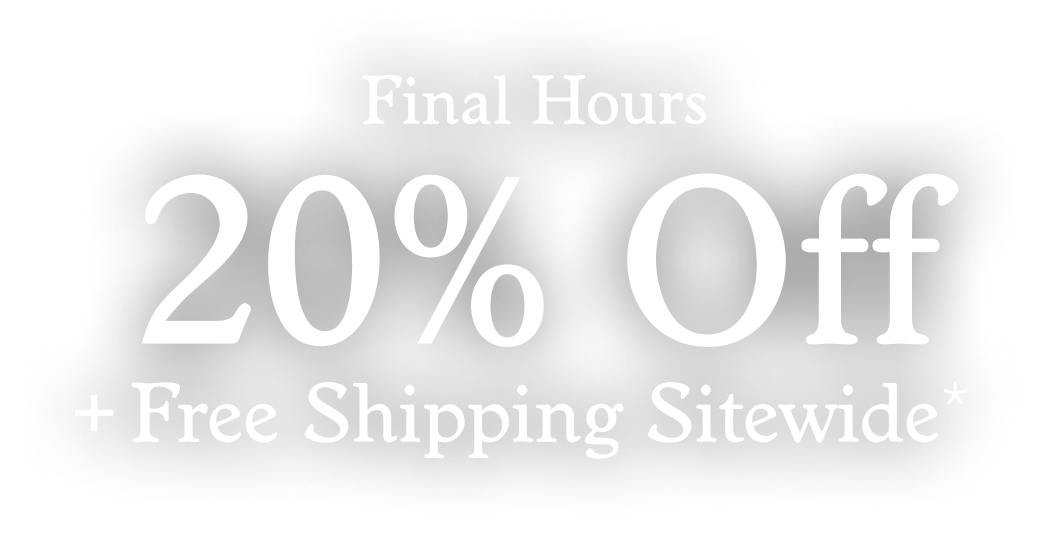 20% Off + Free Shipping Sitewide*