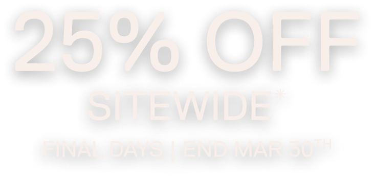 25% Off Sitewide*