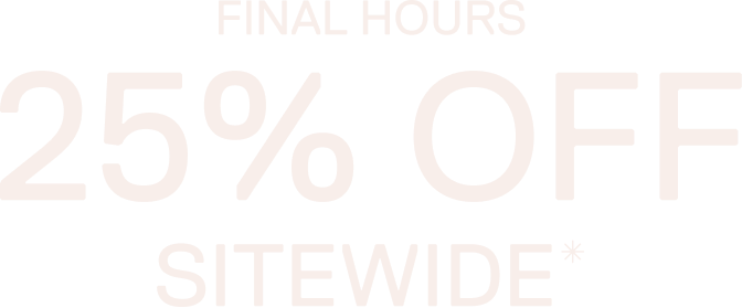25% Off Sitewide*